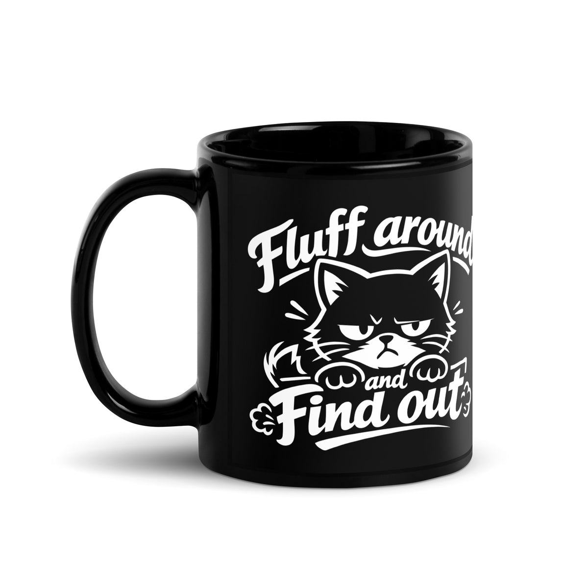 Black glossy mug, 11 oz, handle on left view, featuring the Fluff Around and Find Out grumpy cat design
