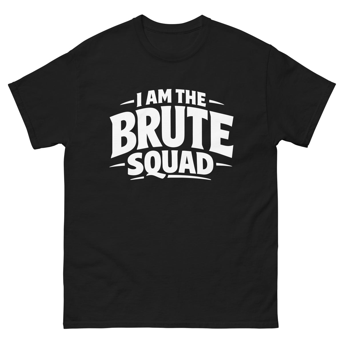 Black classic T-shirt featuring white “I Am the Brute Squad” lettering with curved decorative lines.