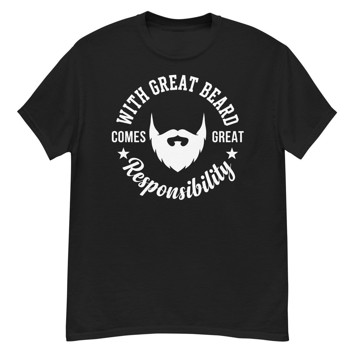 Black classic T-shirt featuring a white beard silhouette framed by “With Great Beard Comes Great Responsibility” lettering.