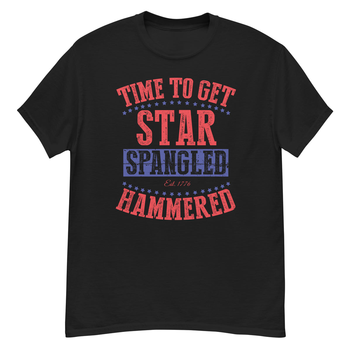 Black classic T-shirt featuring distressed red-and-blue “Time to Get Star Spangled Hammered” lettering.