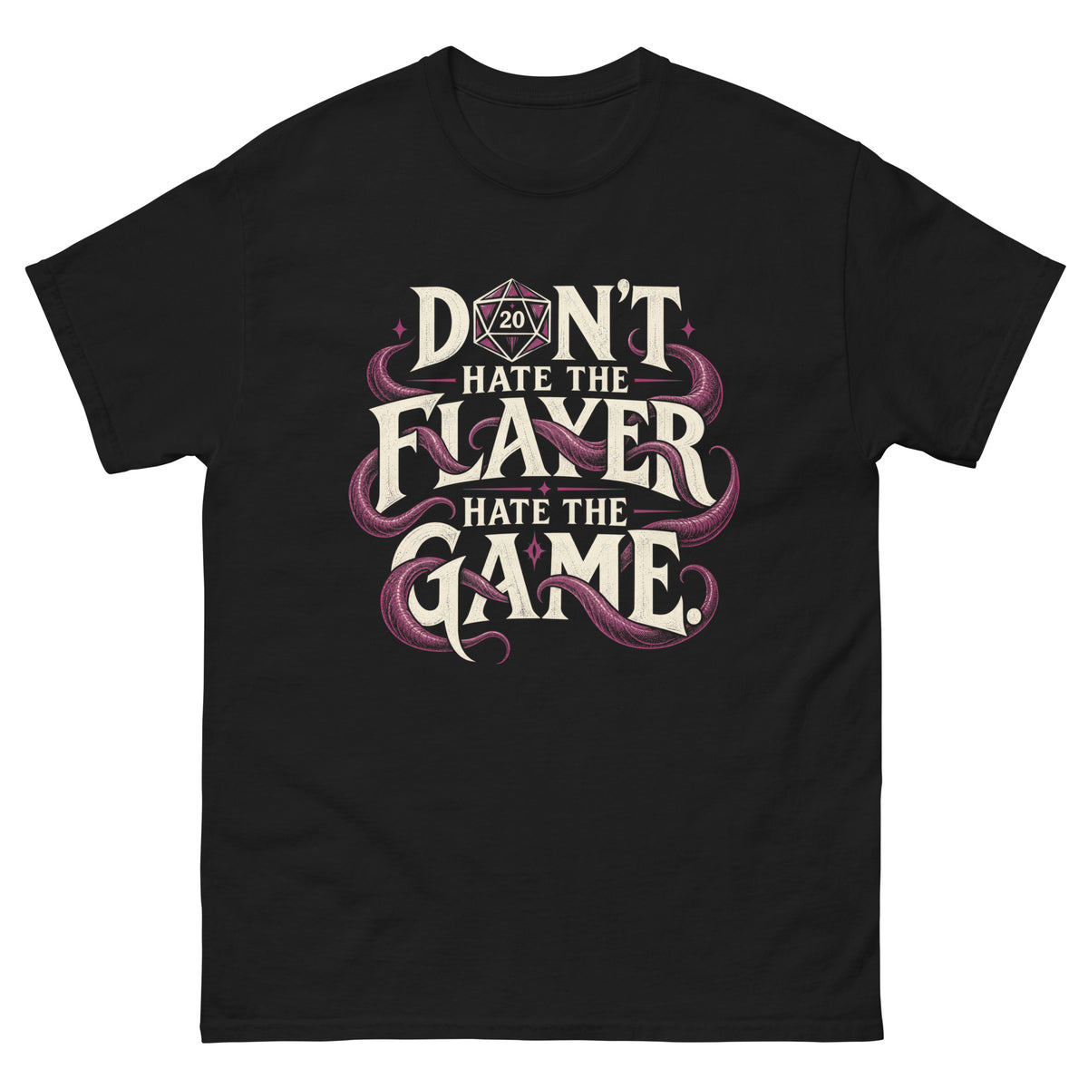 Black classic T-shirt with Don't Hate the Flayer, Hate the Game graphic, magenta tentacles and a D20