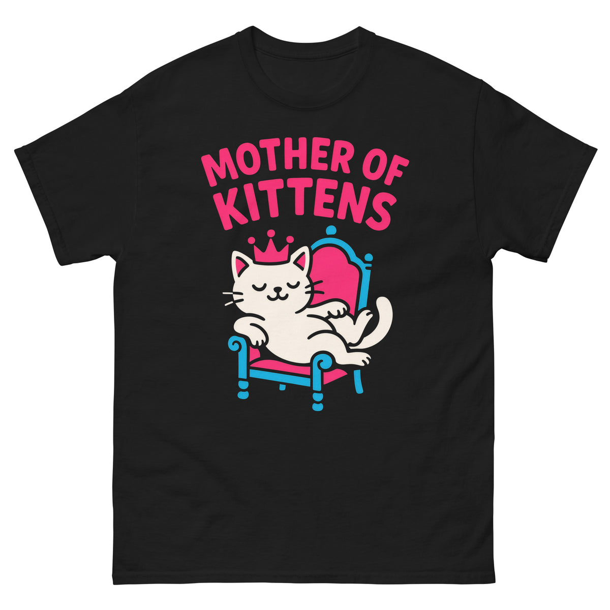 Black classic T-shirt, front view, featuring a crowned white cat lounging on a pink and blue throne under pink Mother of Kittens lettering