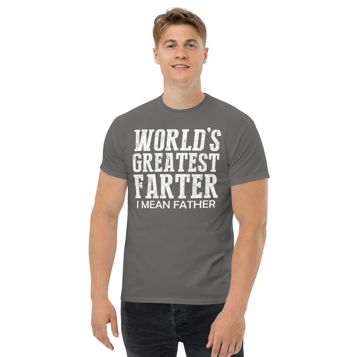 Charcoal classic T-shirt, front view, featuring white World's Greatest Farter, I Mean Father lettering.