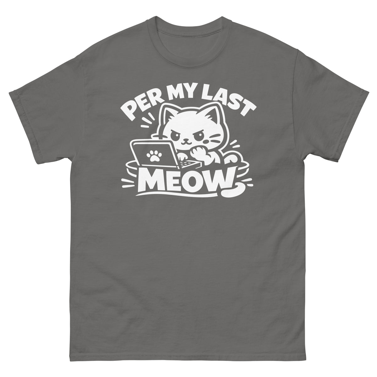 Charcoal classic T-shirt, front view, featuring the Per My Last Meow cat design