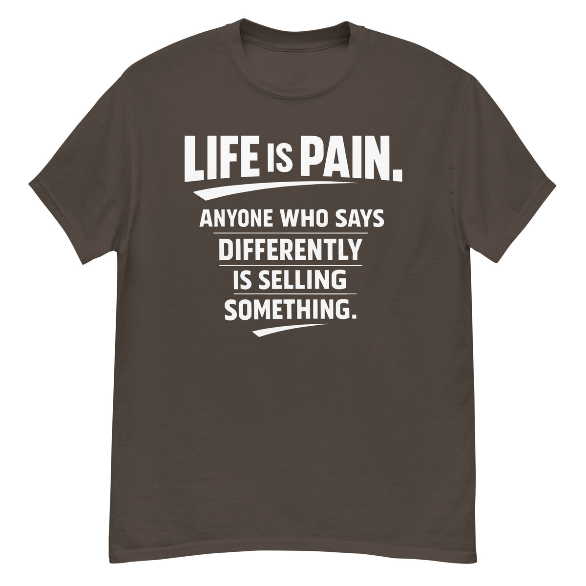 Dark Chocolate classic T-shirt, front view, featuring the Life Is Pain design
