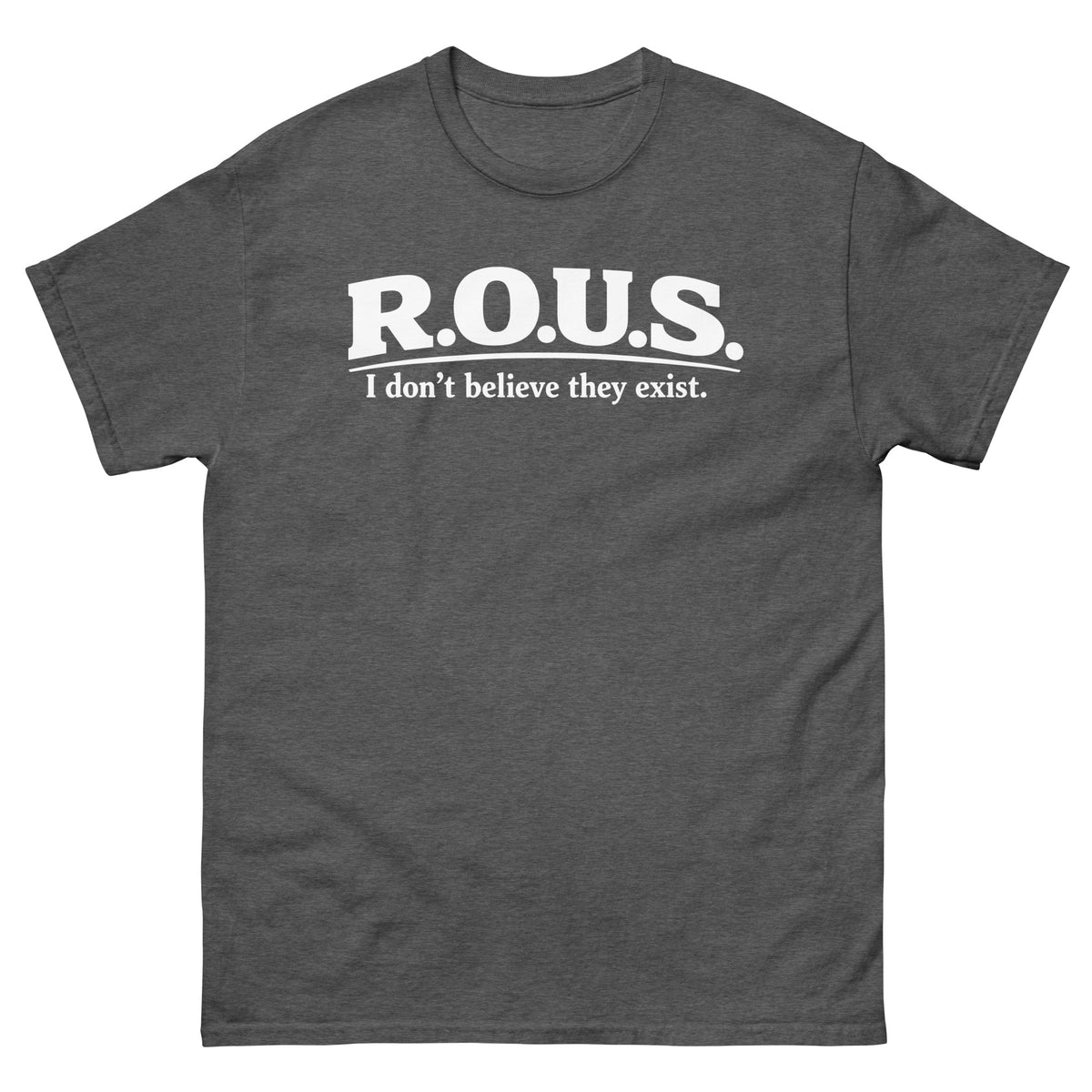 Dark Heather classic T-shirt, front view, featuring the R.O.U.S. Disbelief Statement classic tee design