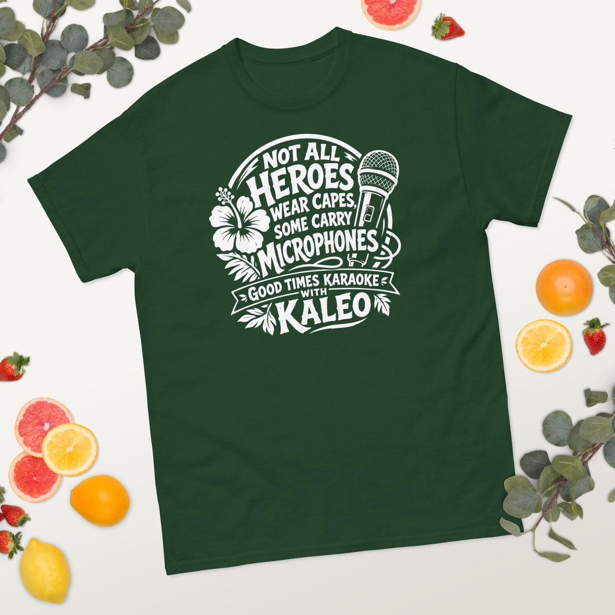 Forest Green classic T-shirt, alternate front view, featuring Kaleo's Karaoke Heroes 'Not All Heroes Wear Capes, Some Carry Microphones' graphic.