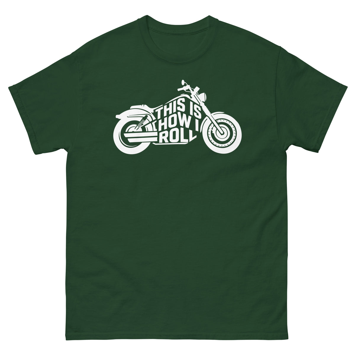 Forest Green classic T-shirt, front view, featuring the This Is How I Roll design