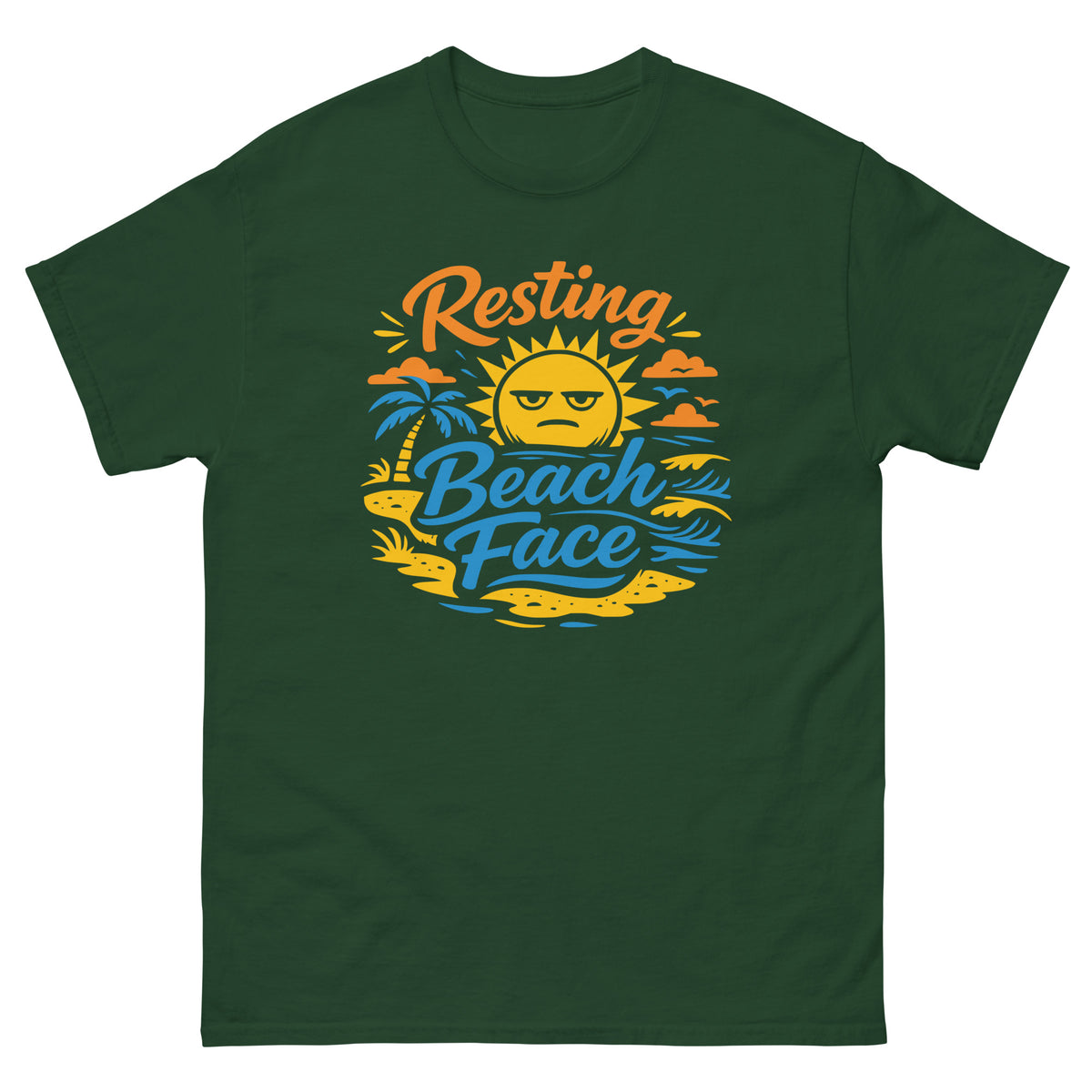Forest Green classic T-shirt, front view, showing a mockup for Resting Beach Face sunny beach-humor design.
