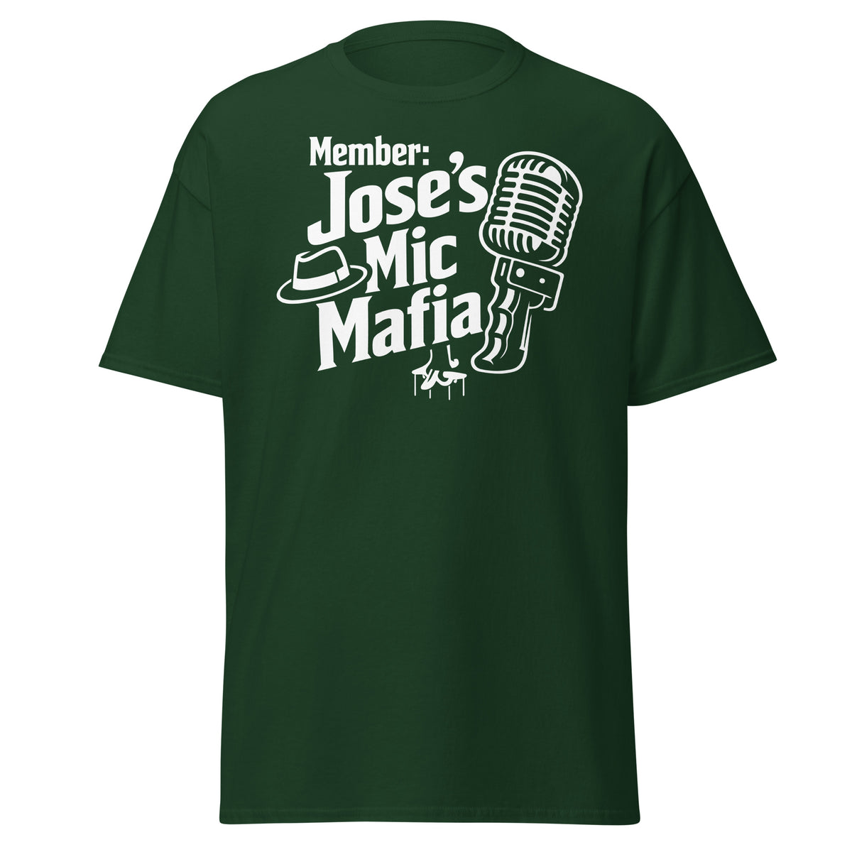 Forest Green classic T-shirt, front view, featuring Jose's Mic Mafia microphone and fedora design.