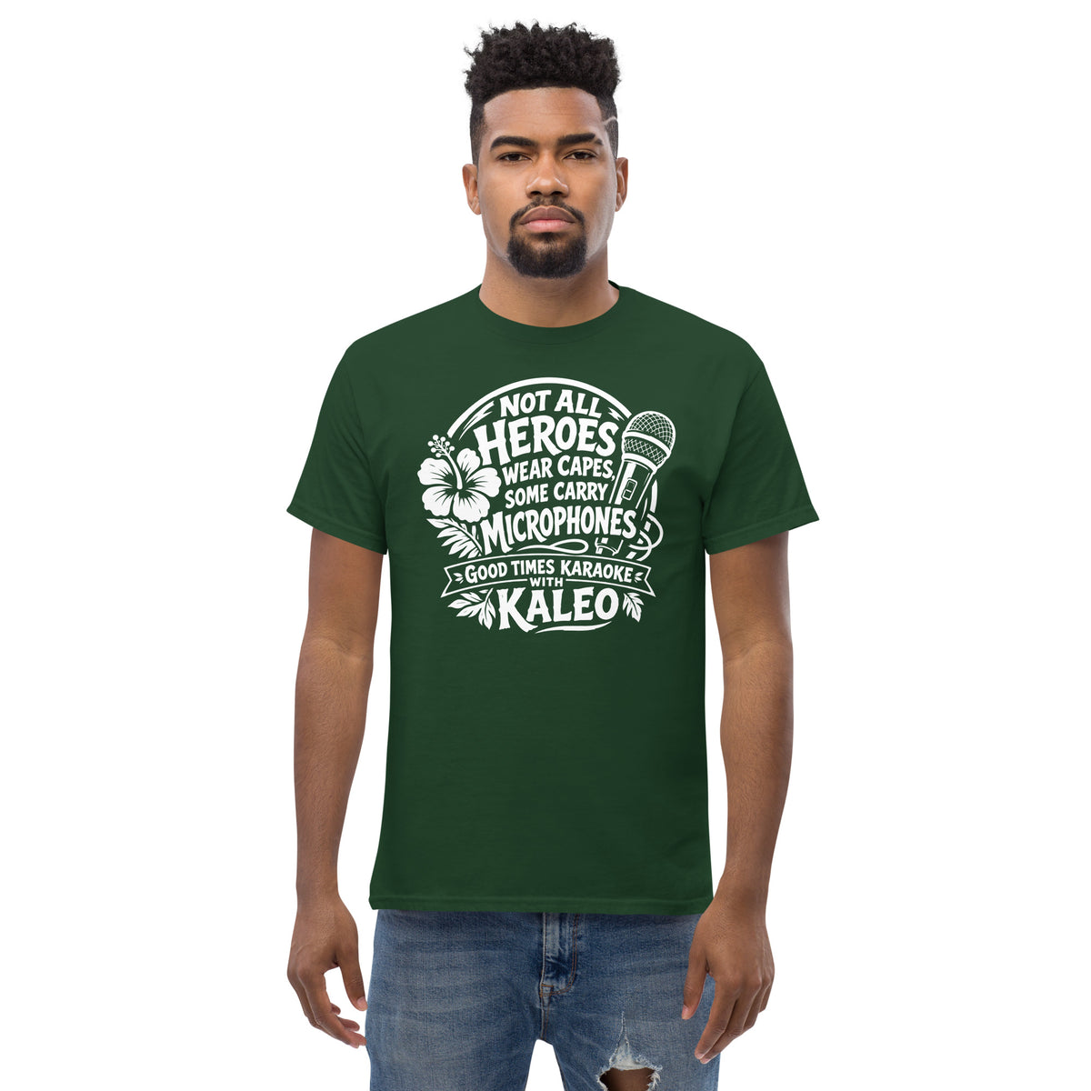 Forest Green classic T-shirt, front view, featuring Kaleo's Karaoke Heroes 'Not All Heroes Wear Capes, Some Carry Microphones' graphic.