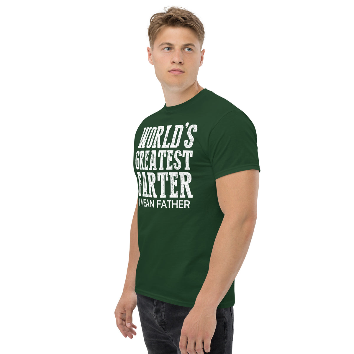 Forest Green classic T-shirt, left-front angled view, featuring white World's Greatest Farter, I Mean Father lettering.