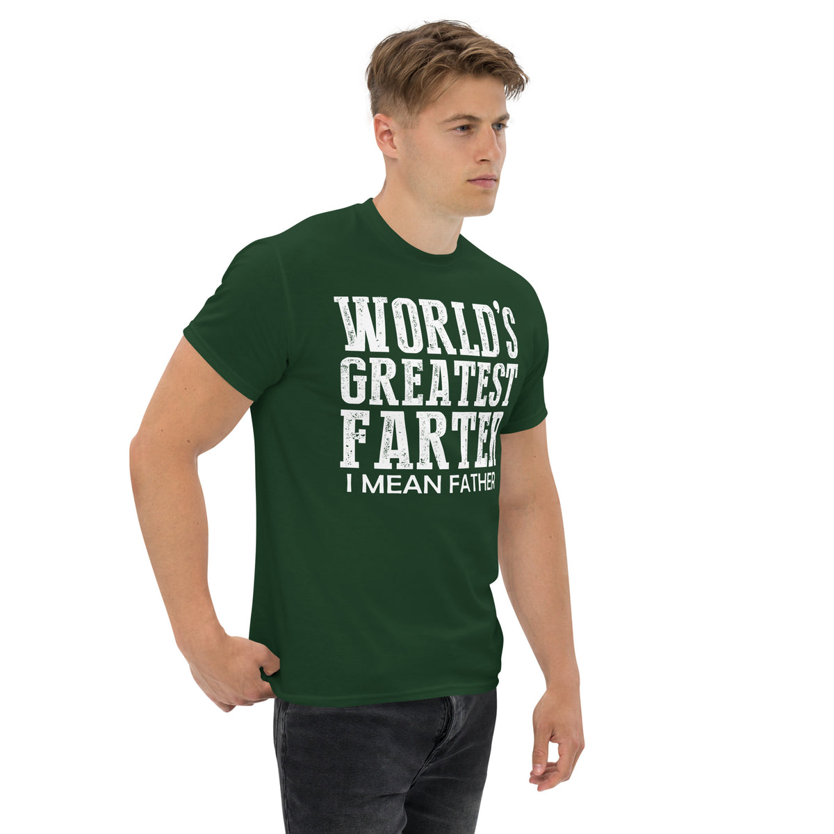 Forest Green classic T-shirt, right-front angled view, featuring white World's Greatest Farter, I Mean Father lettering.