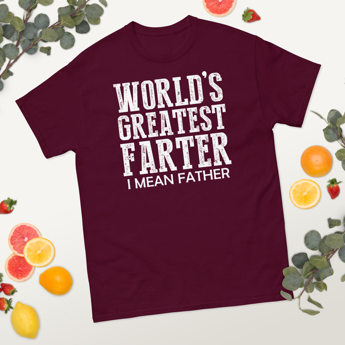 Maroon classic T-shirt, alternate front mockup, featuring white World's Greatest Farter, I Mean Father lettering.