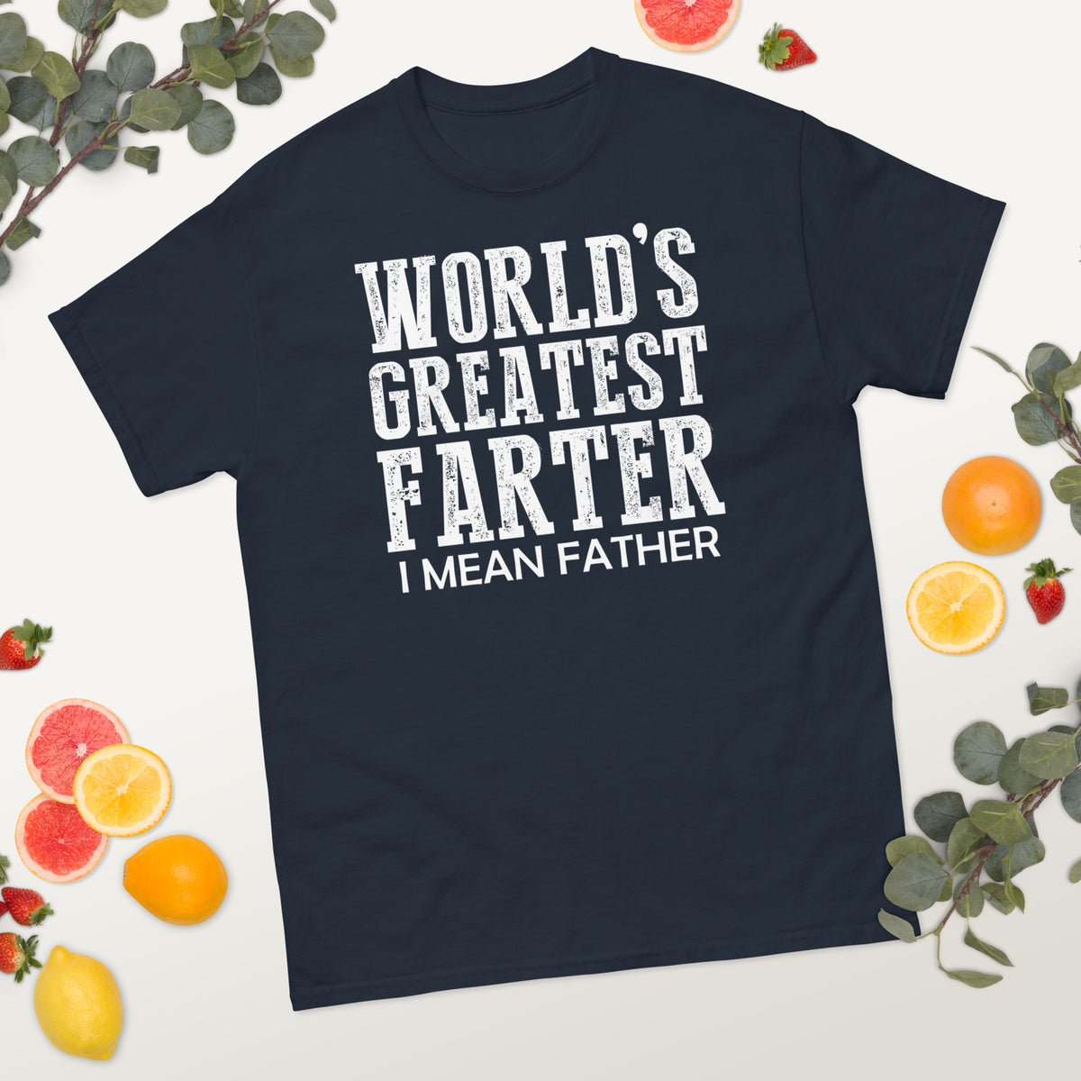 Navy classic T-shirt, alternate front mockup, featuring white World's Greatest Farter, I Mean Father lettering.