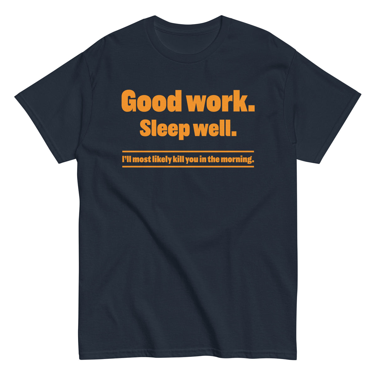 Navy classic T-shirt, front view, featuring the “Good Work. Sleep Well.” Vintage Threat Tee design