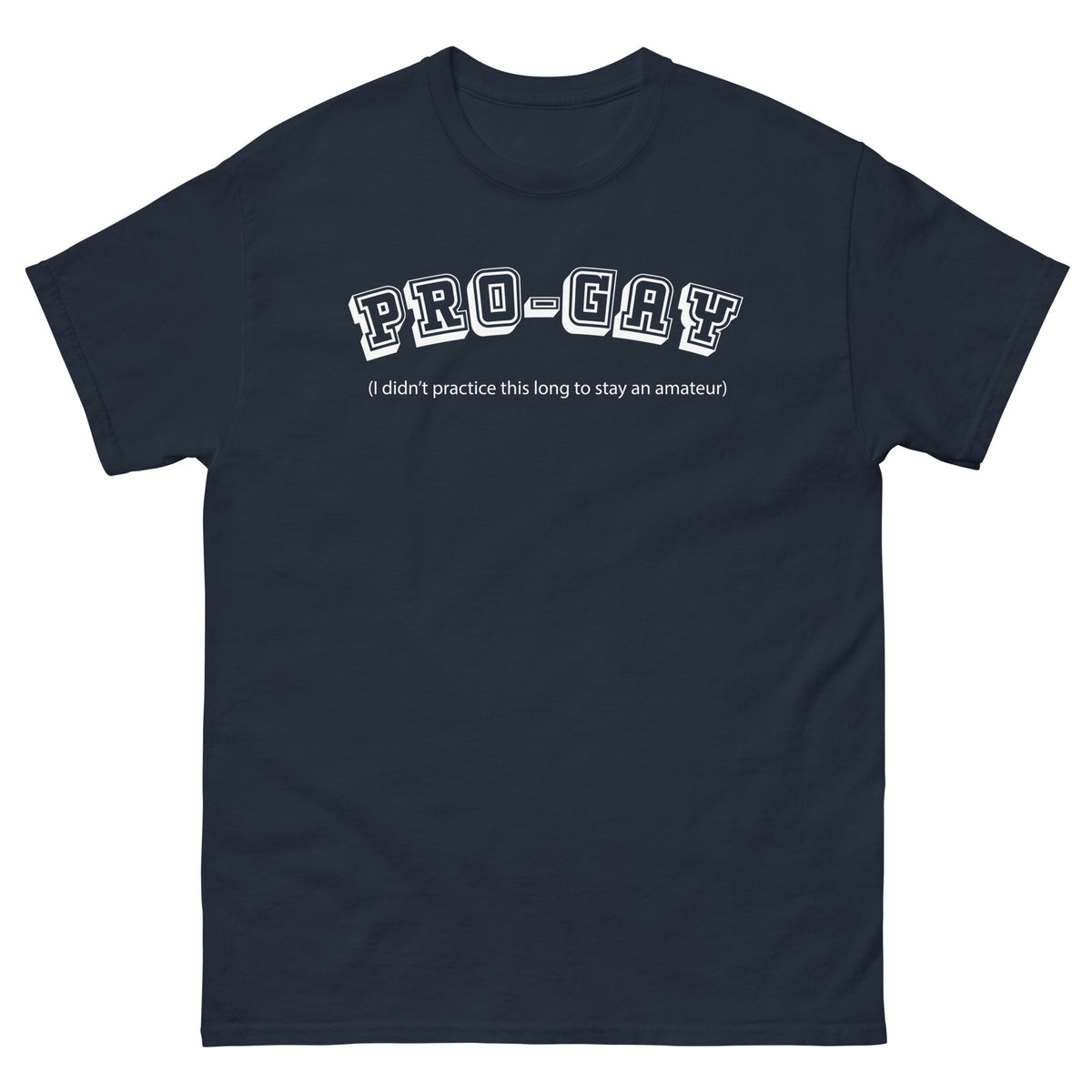 Navy classic T-shirt, front view, for the PRO-GAY varsity lettering and professional-versus-amateur Pride joke design.