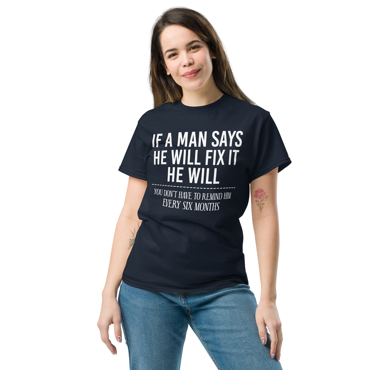 Navy classic T-shirt, front view, featuring If a Man Says He Will Fix It six-month DIY reminder joke.