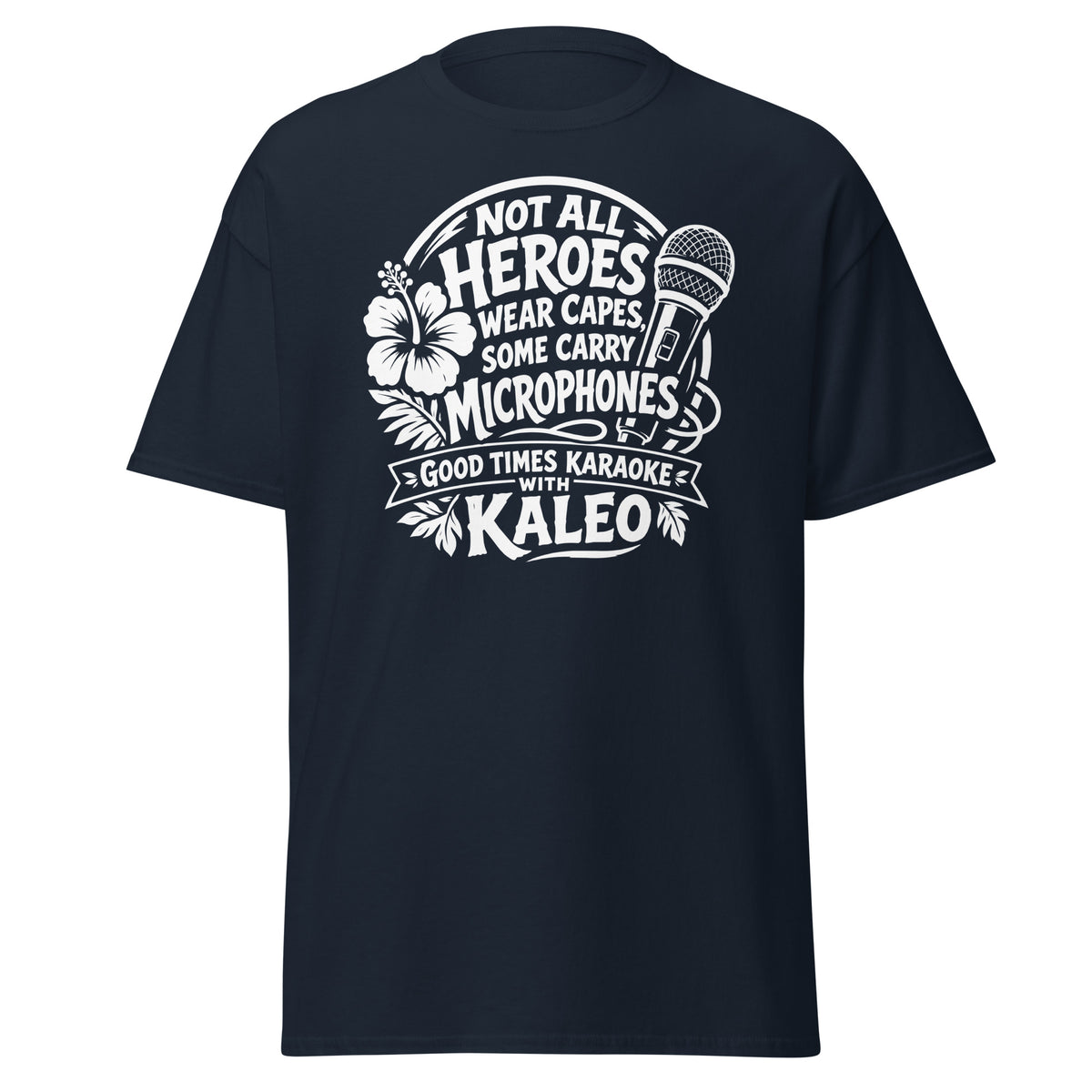 Navy classic T-shirt, front view, featuring Kaleo's Karaoke Heroes 'Not All Heroes Wear Capes, Some Carry Microphones' graphic.