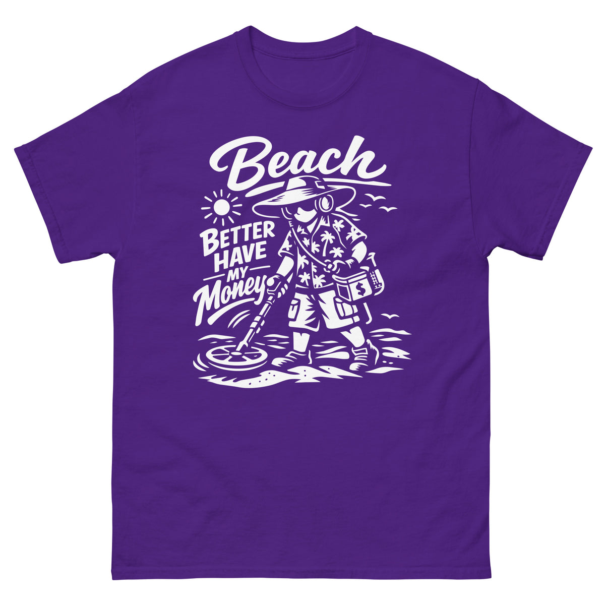 Purple classic T-shirt, front view, showing a mockup for Beach Better Have My Money treasure hunter and metal detector.