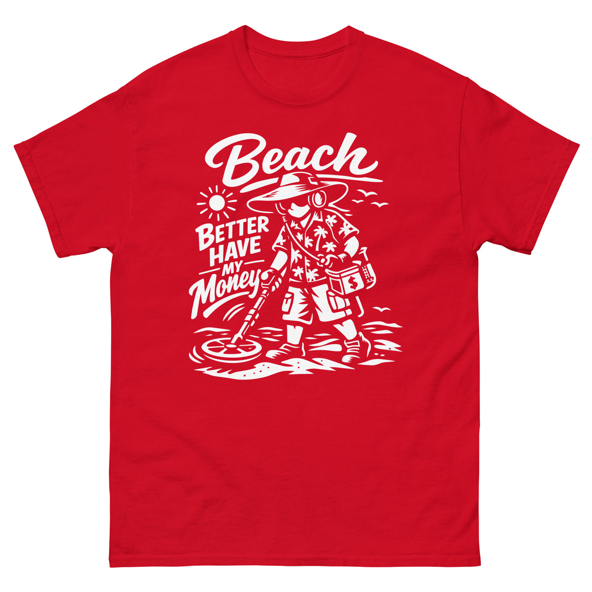 Red classic T-shirt, front view, showing a mockup for Beach Better Have My Money treasure hunter and metal detector.
