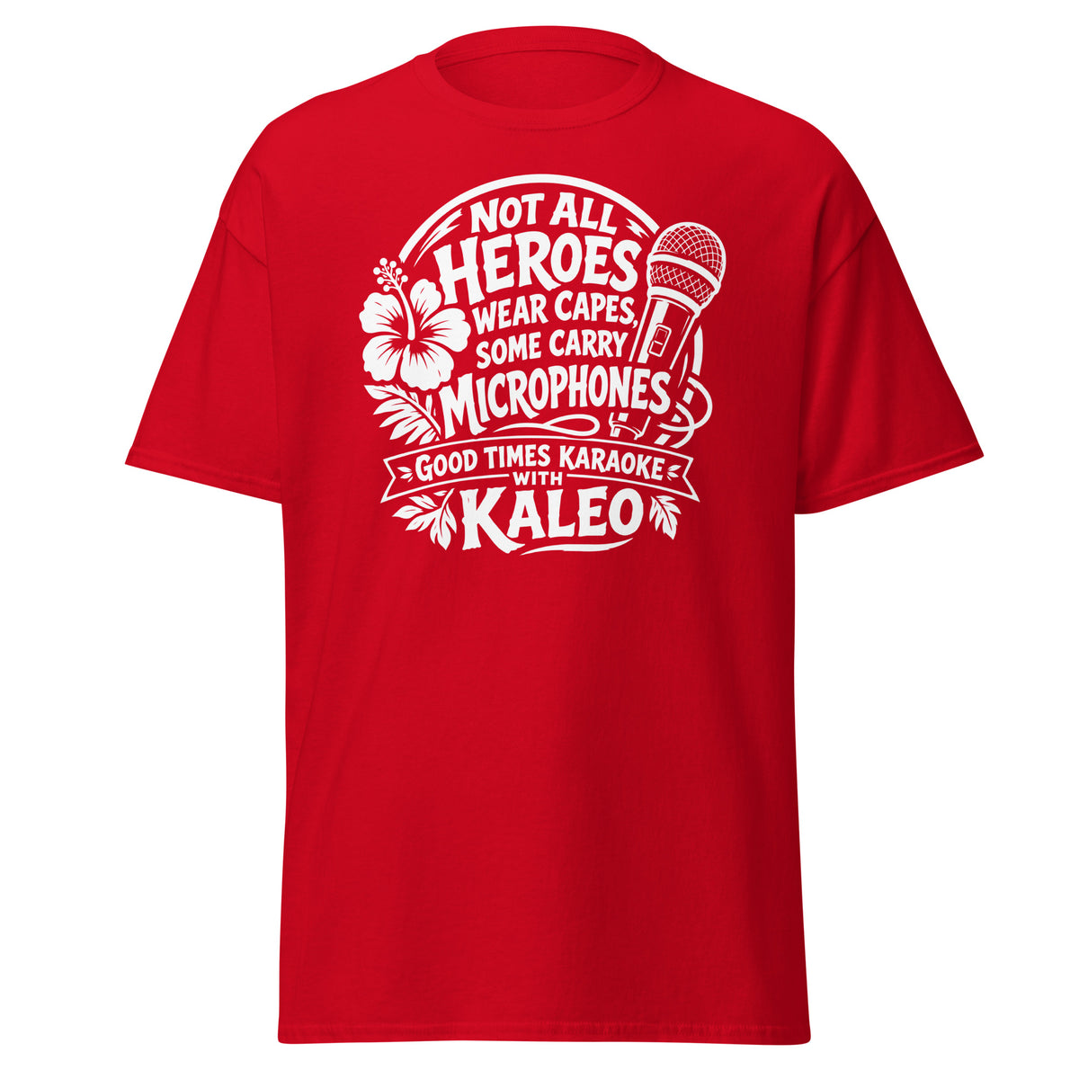 Red classic T-shirt, front view, featuring Kaleo's Karaoke Heroes 'Not All Heroes Wear Capes, Some Carry Microphones' graphic.
