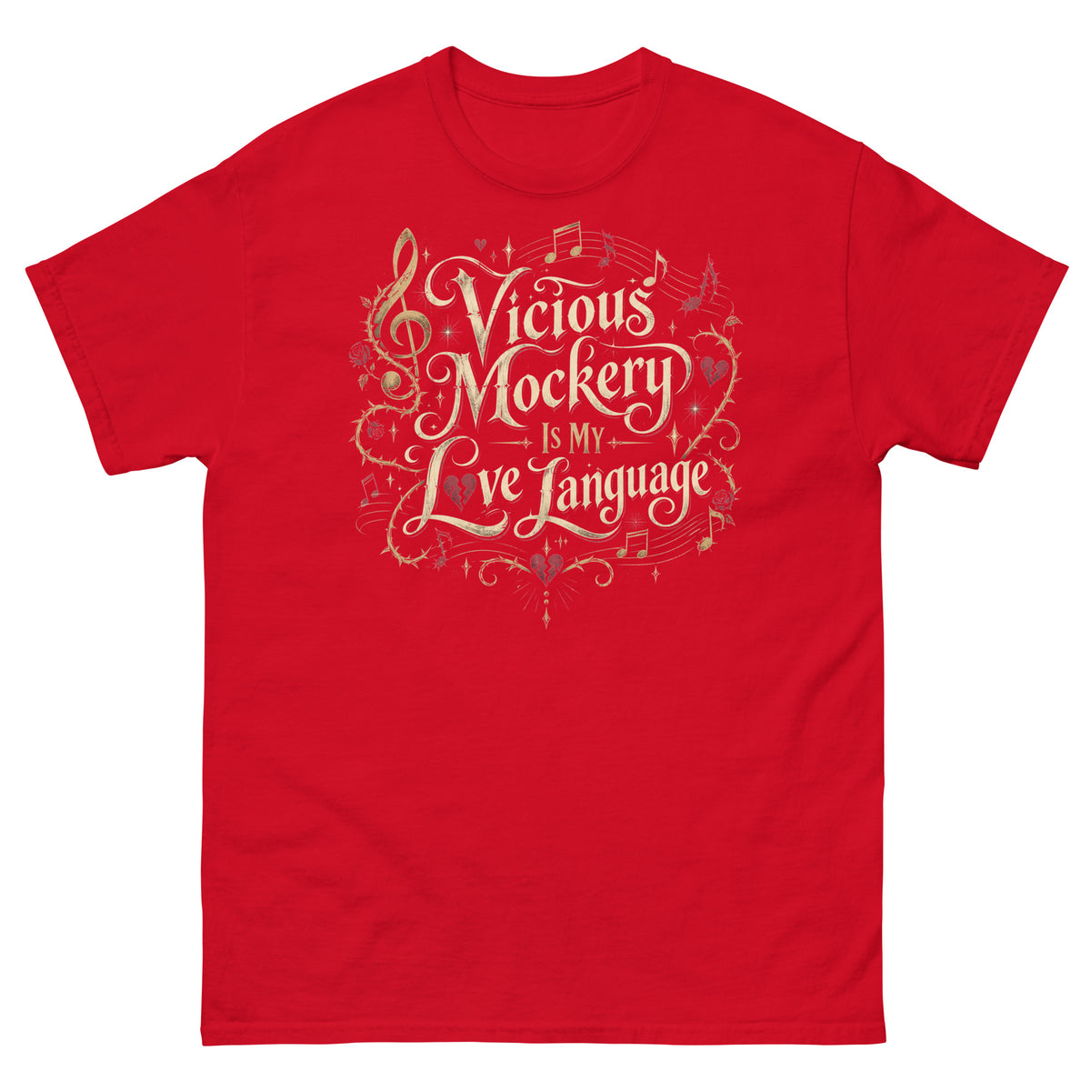 Red classic T-shirt, front view, featuring Vicious Mockery Is My Love Language bard art with gold lettering, roses and hearts.
