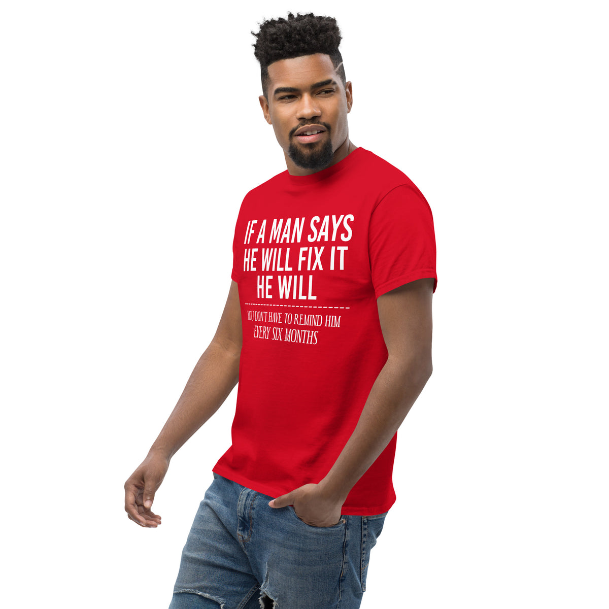 Red classic T-shirt, left-front angled view, featuring If a Man Says He Will Fix It six-month DIY reminder joke.