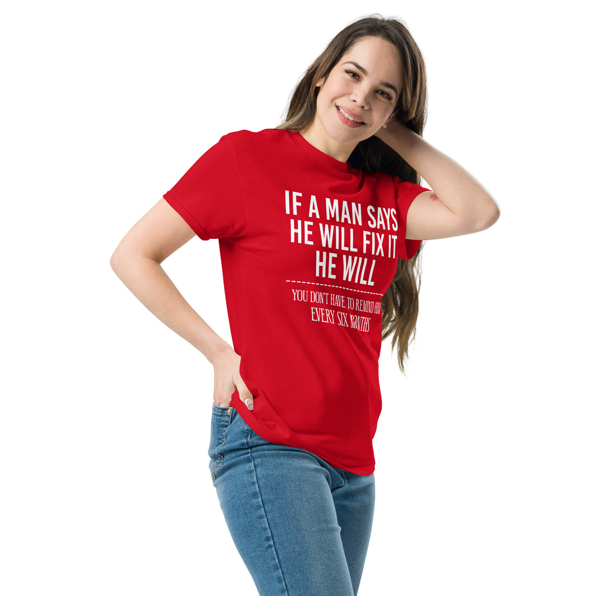 Red classic T-shirt, left-front angled view, featuring If a Man Says He Will Fix It six-month DIY reminder joke.