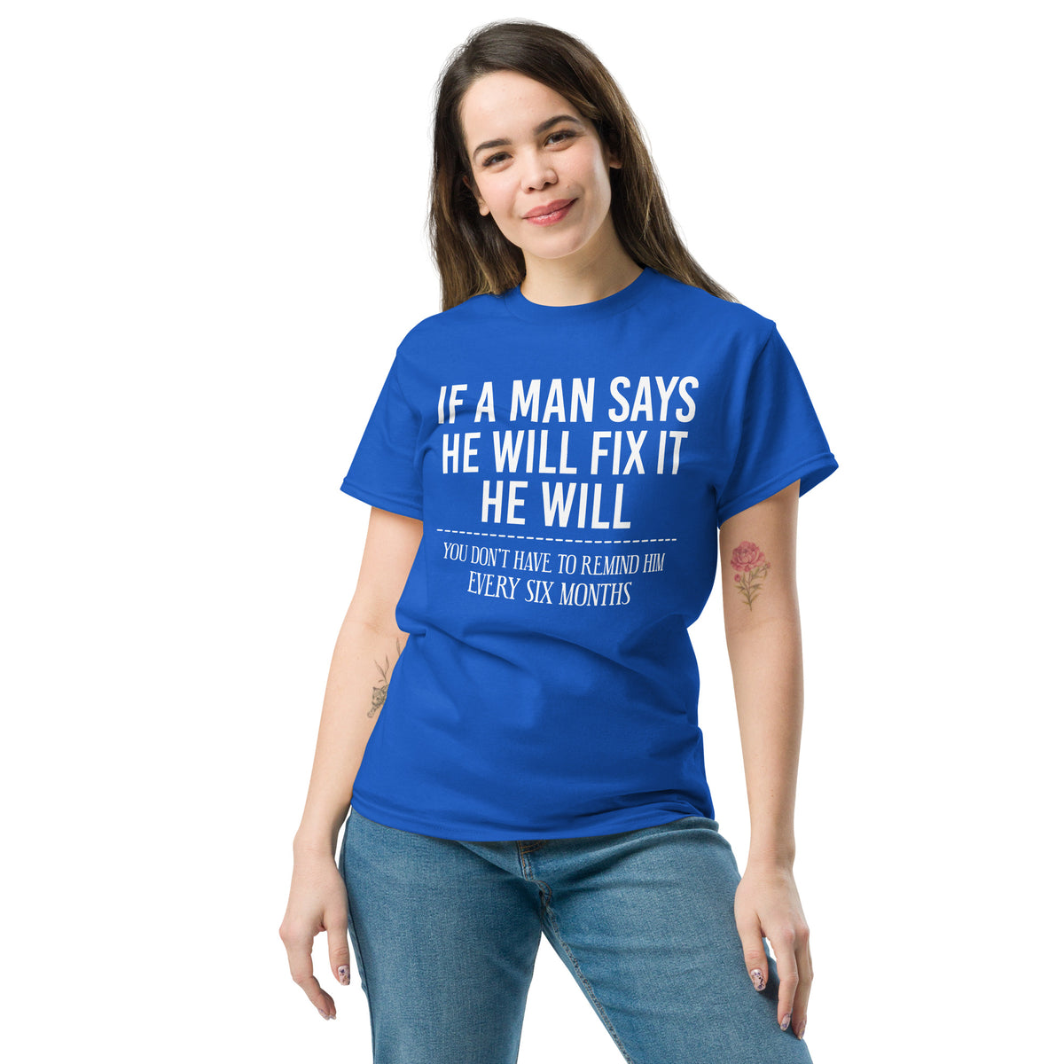 Royal classic T-shirt, front view, featuring If a Man Says He Will Fix It six-month DIY reminder joke.