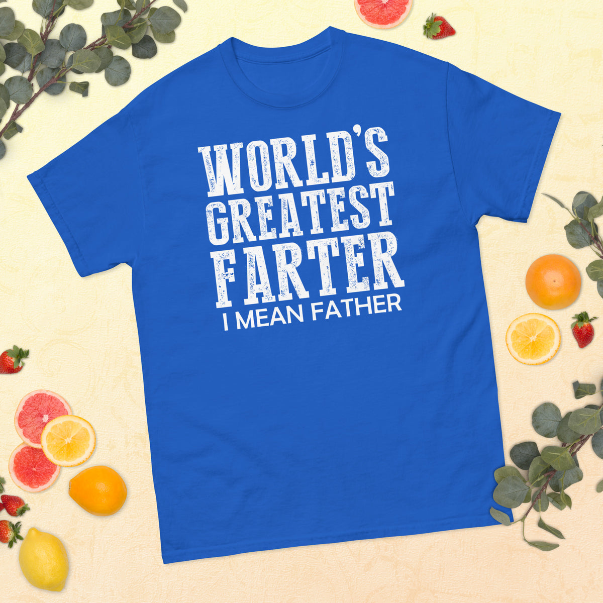 Royal classic T-shirt, front view, featuring white World's Greatest Farter, I Mean Father lettering.