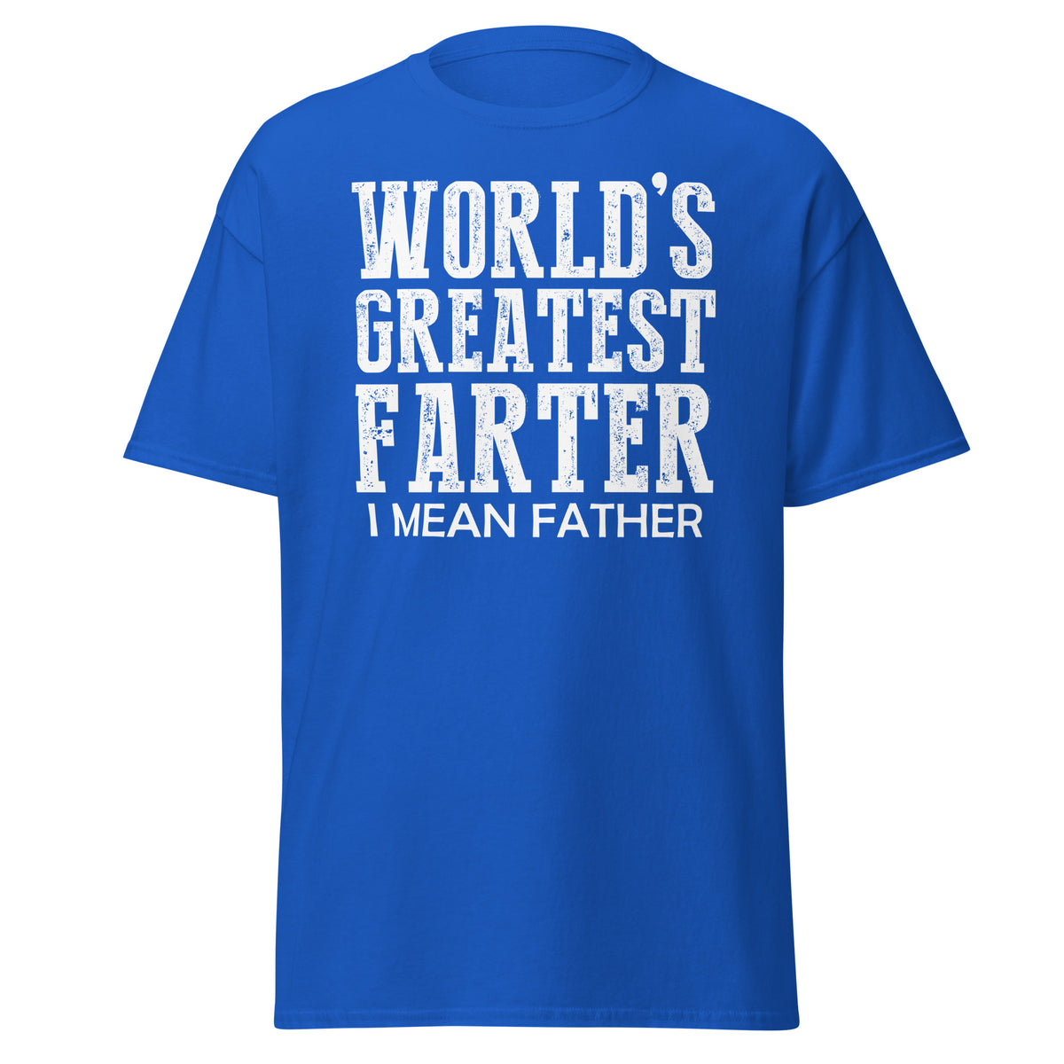 Royal classic T-shirt, front view, featuring white World's Greatest Farter, I Mean Father lettering.