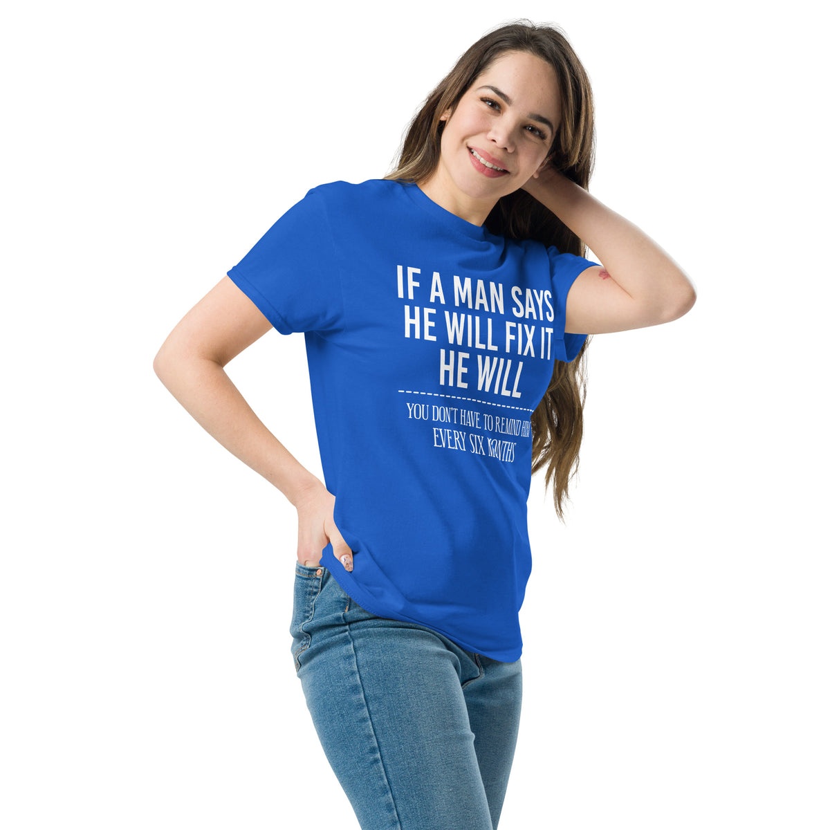 Royal classic T-shirt, left-front angled view, featuring If a Man Says He Will Fix It six-month DIY reminder joke.