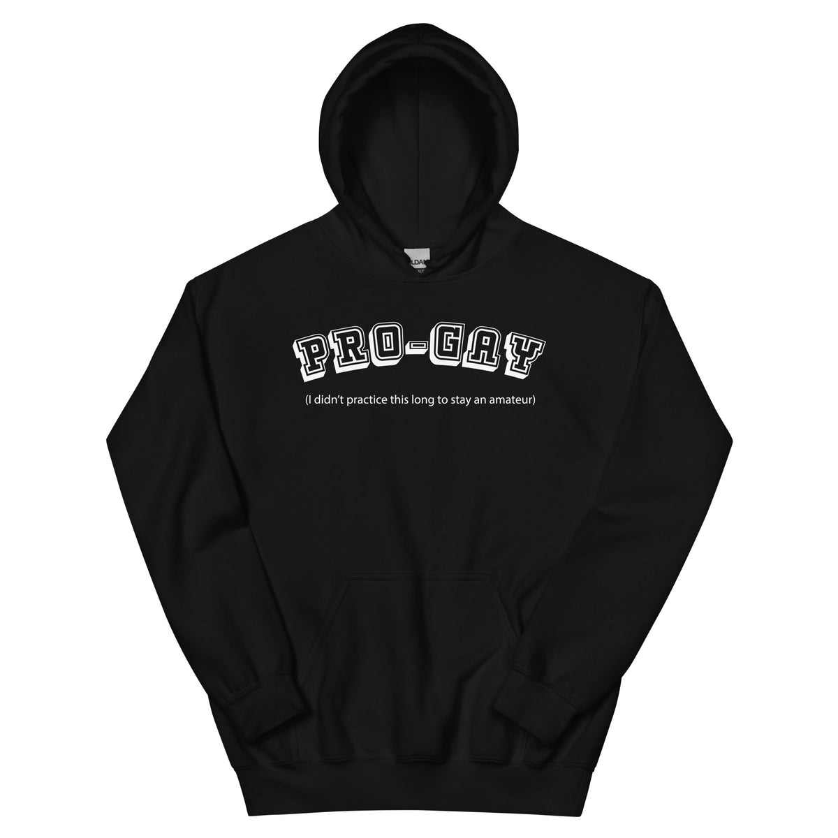 Black pullover hoodie featuring outlined white “Pro-Gay” lettering with the smaller amateur-practice punchline.