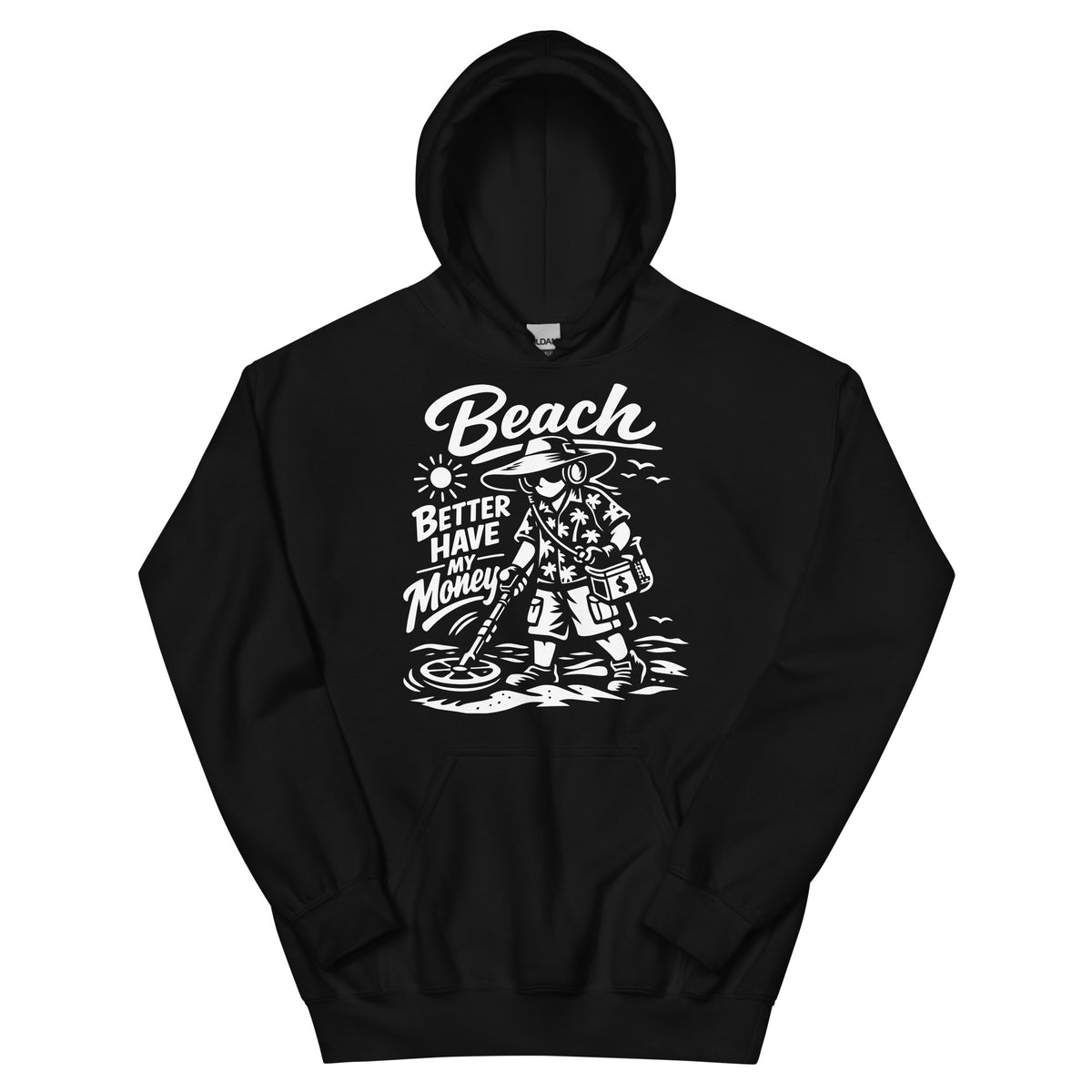 Black pullover hoodie featuring a white beach treasure hunter with a metal detector and “Beach Better Have My Money” lettering.