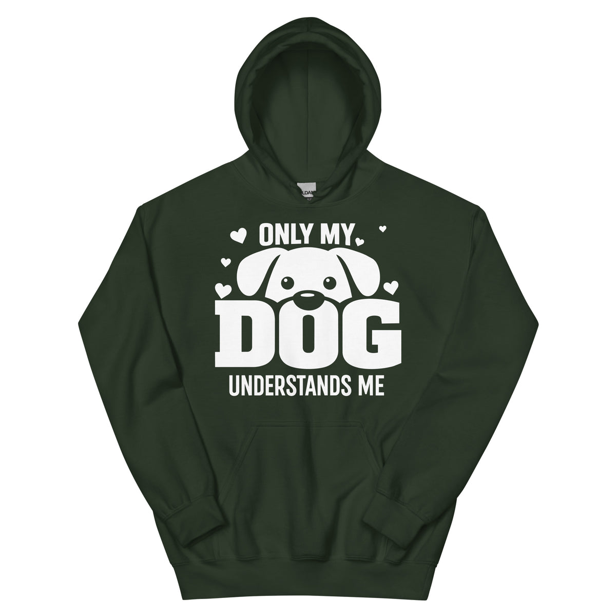 Forest Green pullover hoodie, front view, showing the Only My Dog Understands Me white dog face and hearts design.