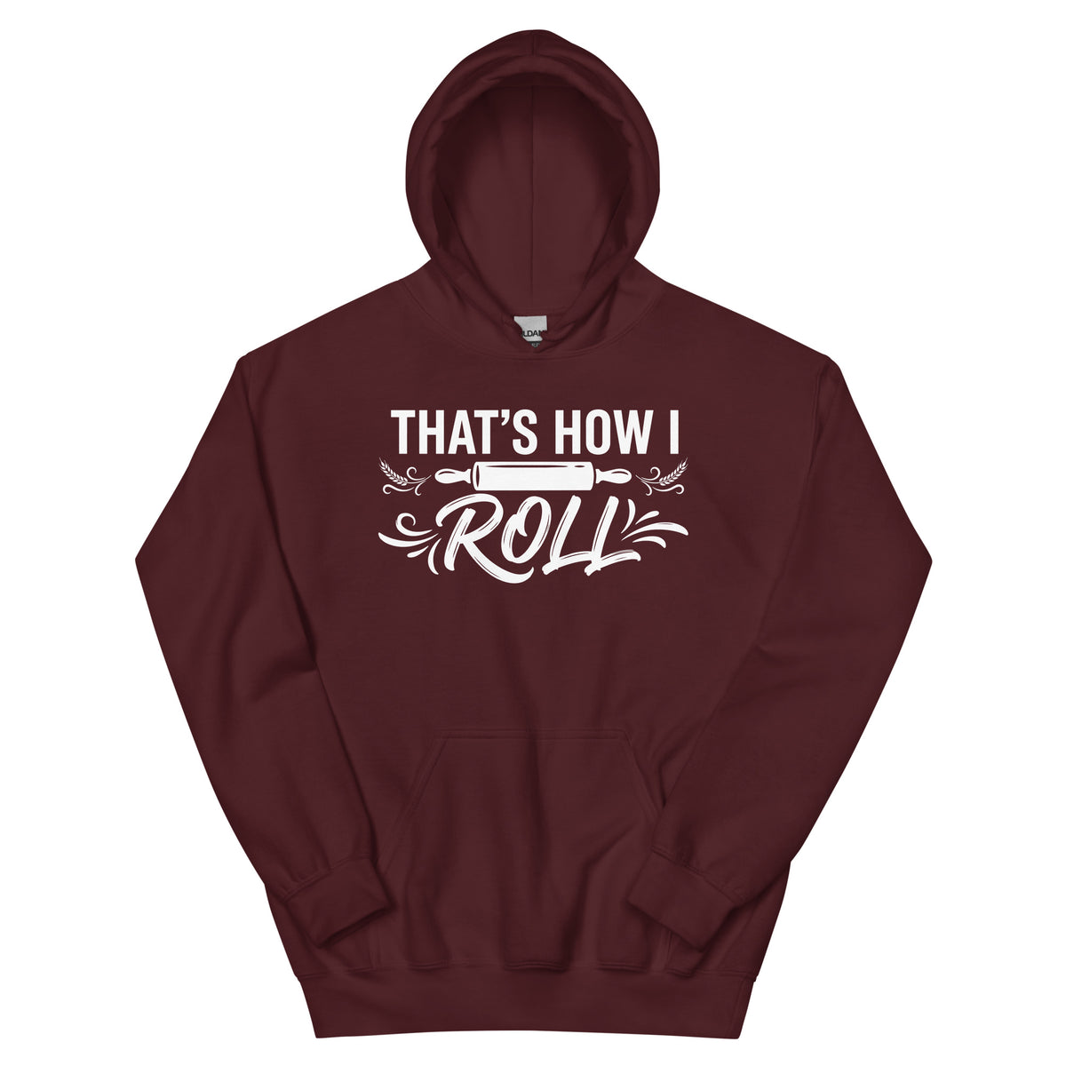 Maroon pullover hoodie, front view, featuring the That’s How I Roll design