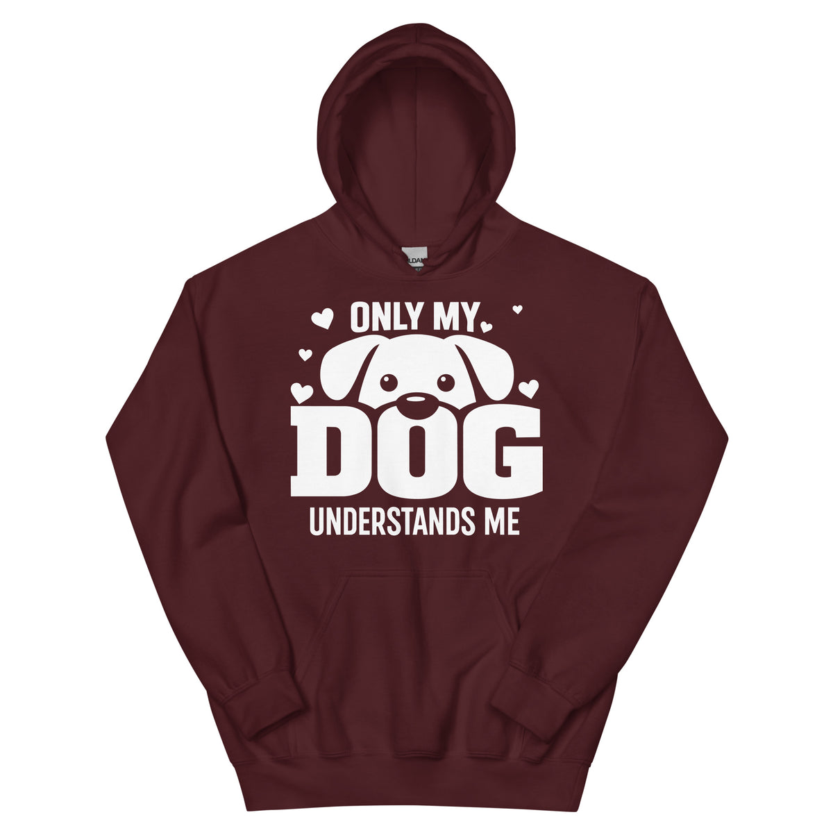 Maroon pullover hoodie, front view, showing the Only My Dog Understands Me white dog face and hearts design.