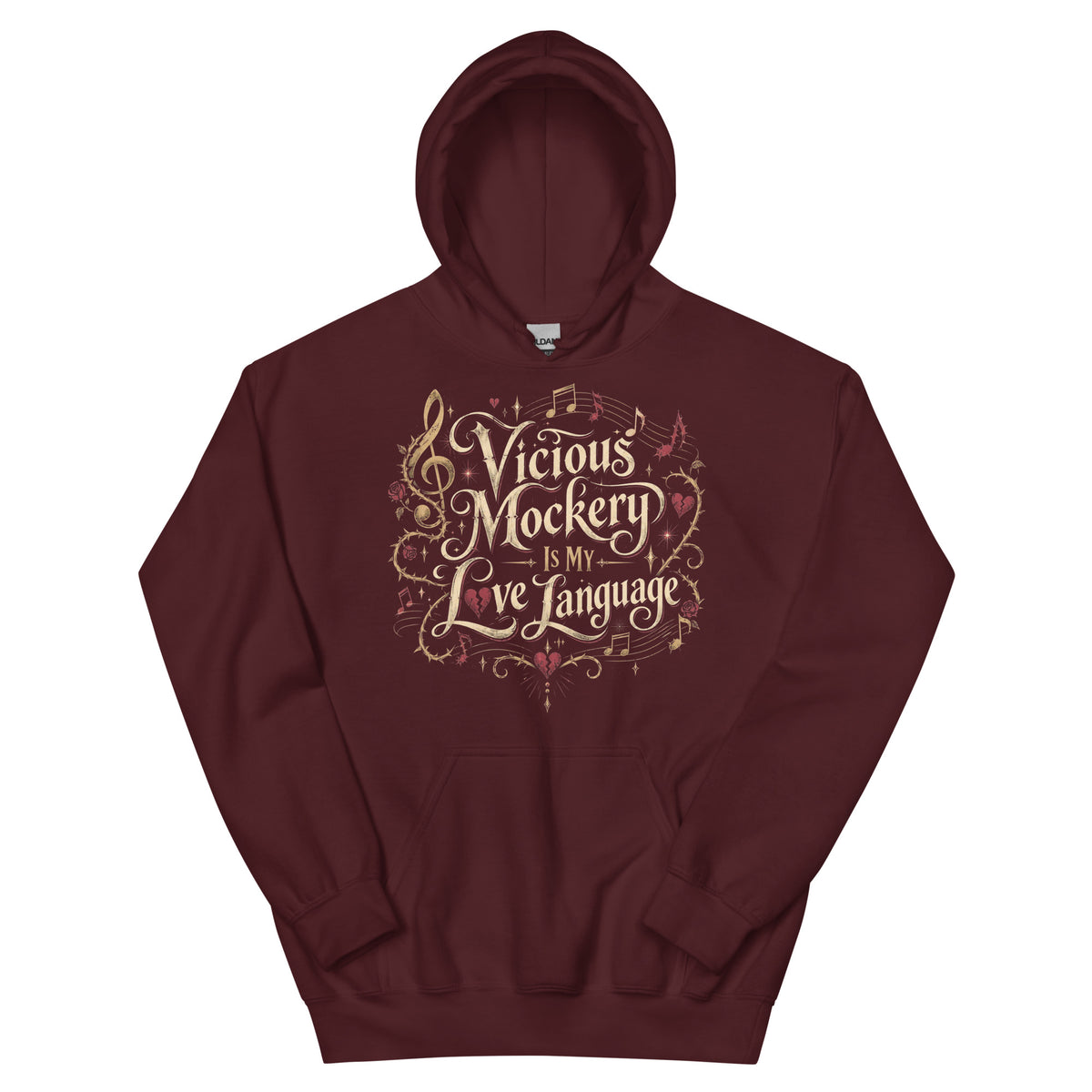 Maroon pullover hoodie, front view, featuring Vicious Mockery Is My Love Language bard art with gold lettering, roses and hearts.