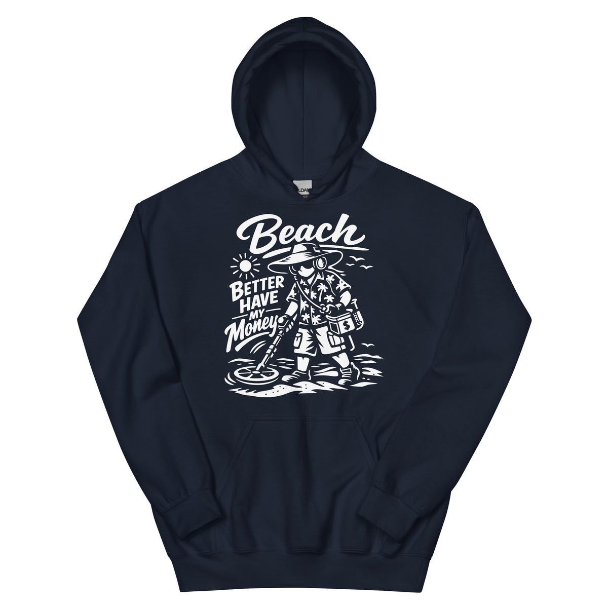 Navy pullover hoodie, front view, showing a mockup for Beach Better Have My Money treasure hunter and metal detector.