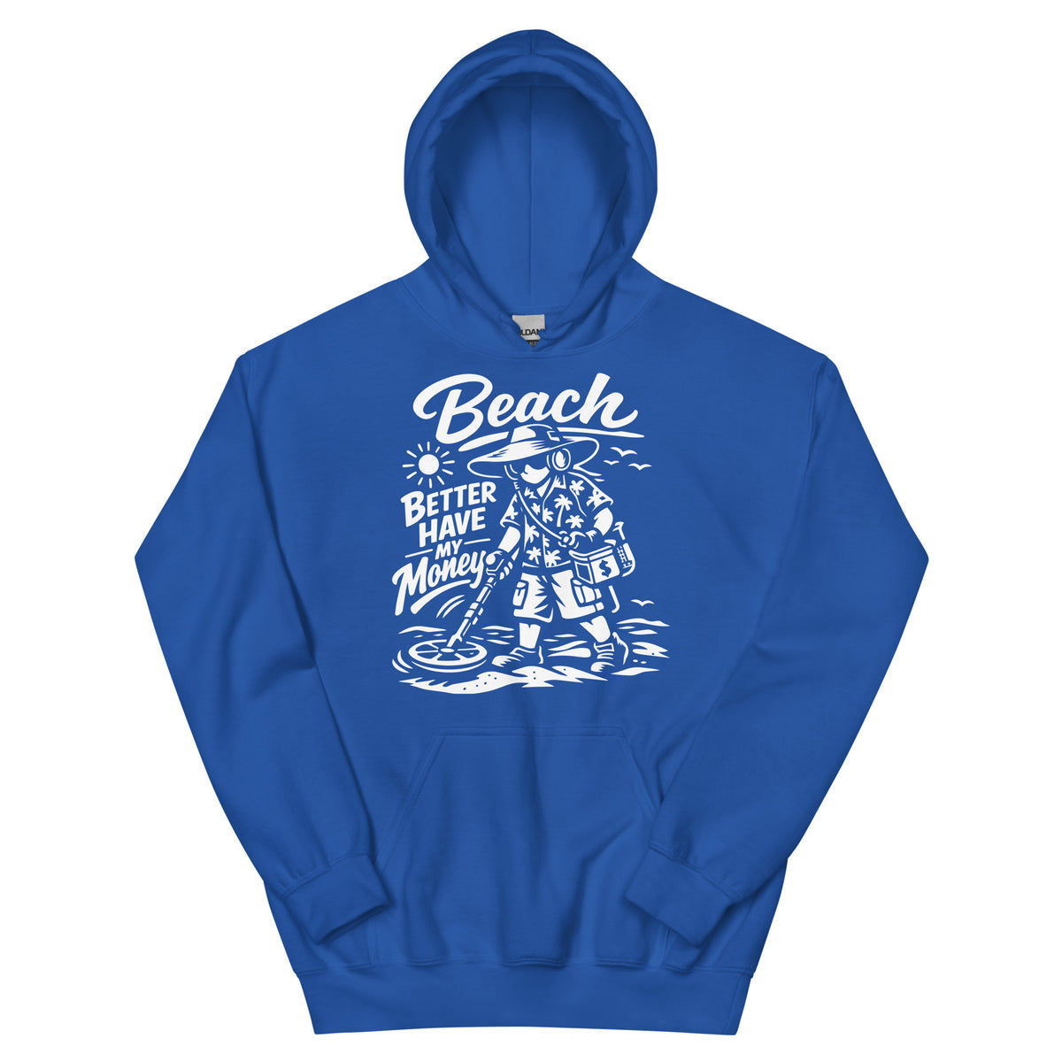 Royal pullover hoodie, front view, showing a mockup for Beach Better Have My Money treasure hunter and metal detector.