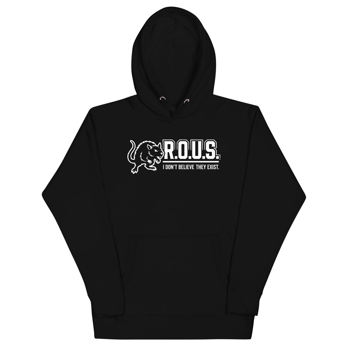 Black pullover hoodie featuring a white cartoon rodent beside “R.O.U.S.” and “I Don’t Believe They Exist” lettering.