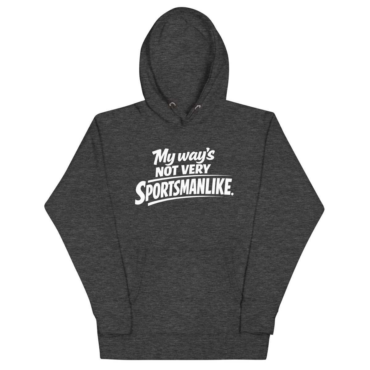 Charcoal Heather pullover hoodie, front view, featuring the My Way's Not Very Sportsmanlike Hoodie design