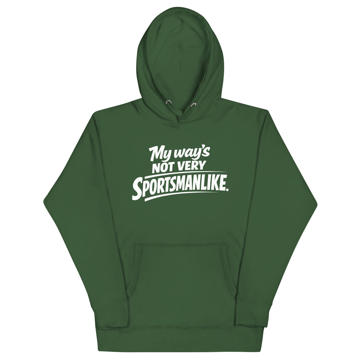 Forest Green pullover hoodie, front view, featuring the My Way's Not Very Sportsmanlike Hoodie design