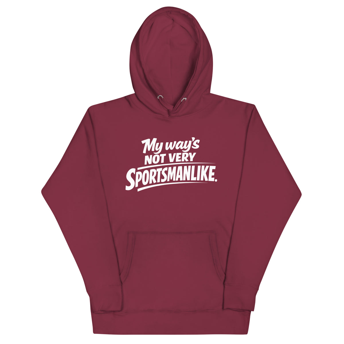 Maroon pullover hoodie, front view, featuring the My Way's Not Very Sportsmanlike Hoodie design