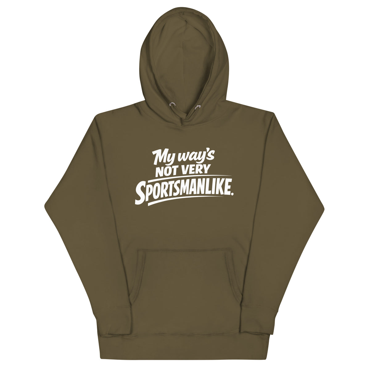 Military Green pullover hoodie, front view, featuring the My Way's Not Very Sportsmanlike Hoodie design
