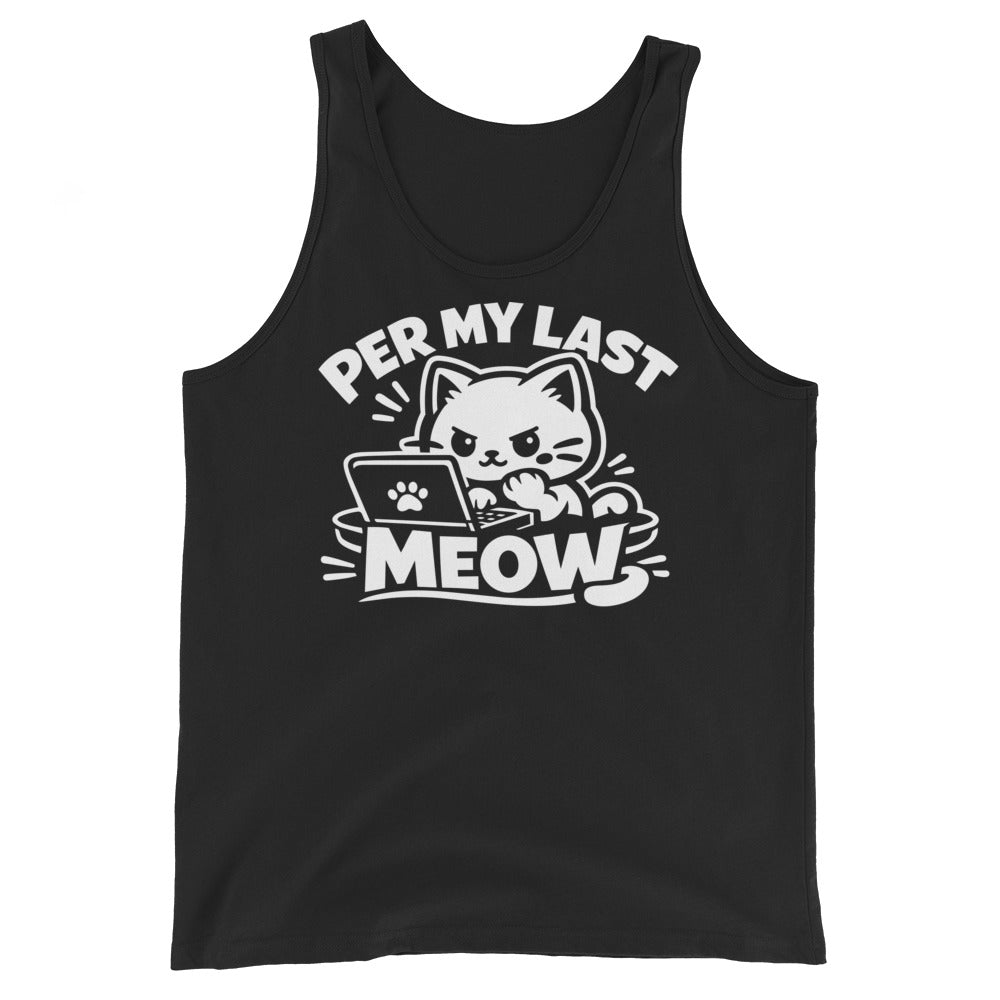 Black tank top, front view, featuring a grumpy cartoon cat typing on a laptop with a paw print, under bold Per My Last Meow lettering