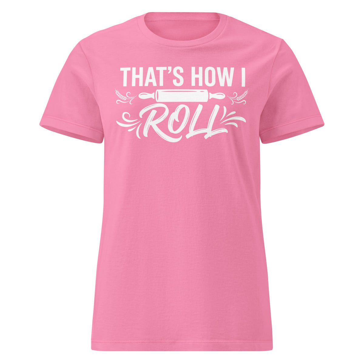 Azalea women's T-shirt, front view, featuring the That’s How I Roll design