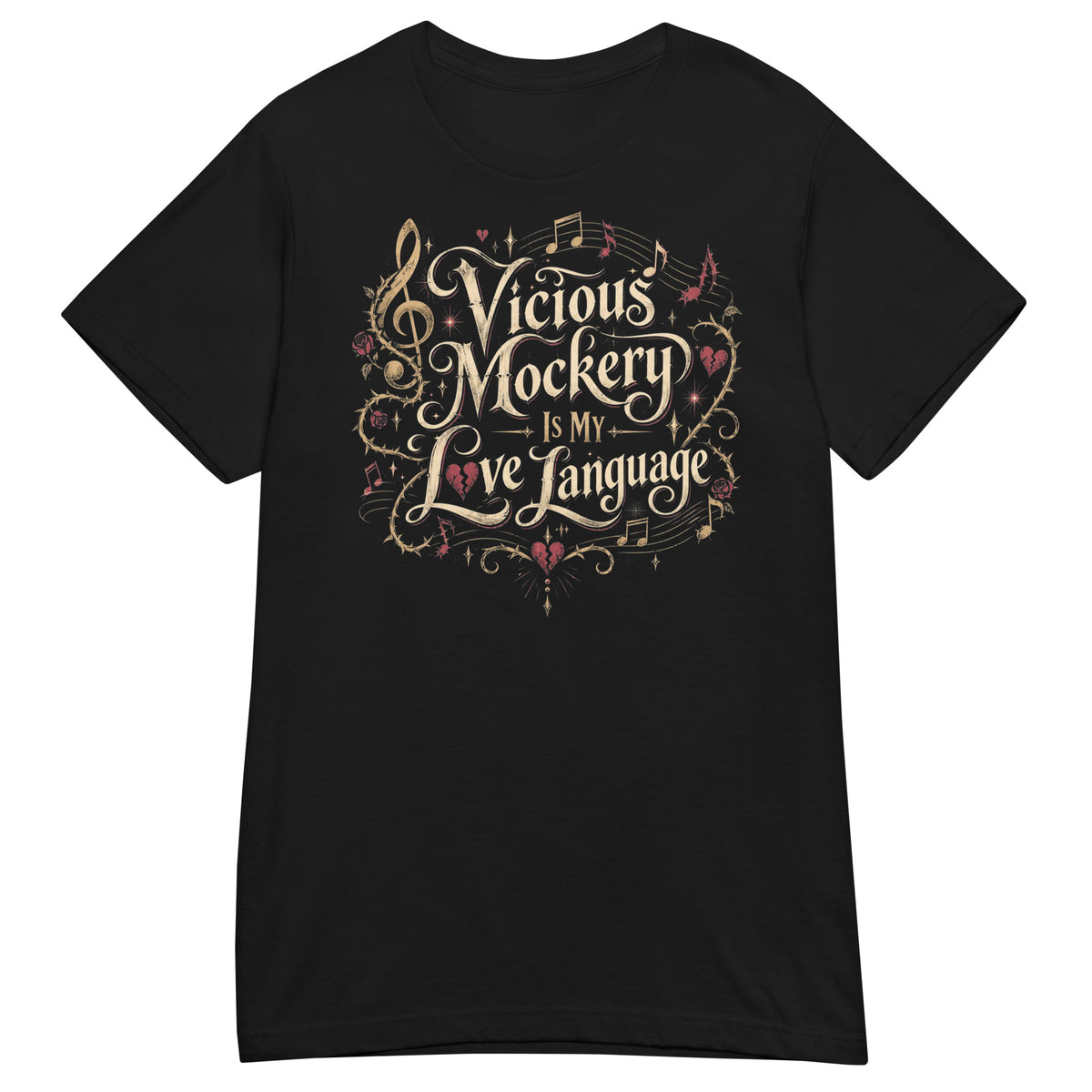 Black women's T-shirt, front view, featuring Vicious Mockery Is My Love Language bard art with gold lettering, roses and hearts.