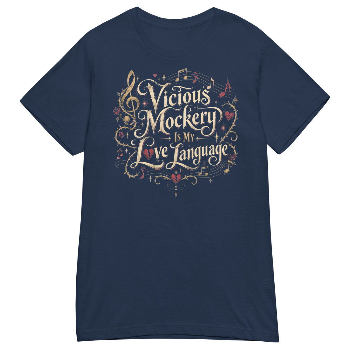Navy women's T-shirt, front view, featuring Vicious Mockery Is My Love Language bard art with gold lettering, roses and hearts.